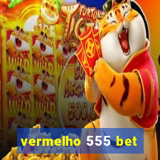 vermelho 555 bet